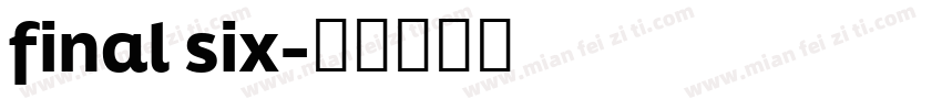 final six字体转换